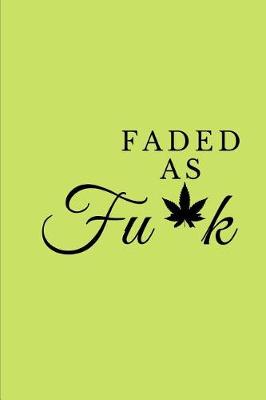 Book cover for Faded as Fu*k