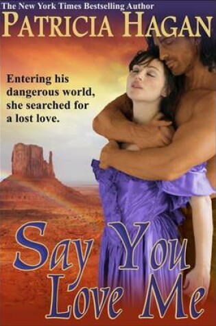 Cover of Say You Love Me (a Historical Western Romance)