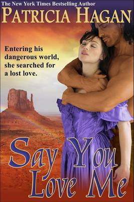 Book cover for Say You Love Me (a Historical Western Romance)