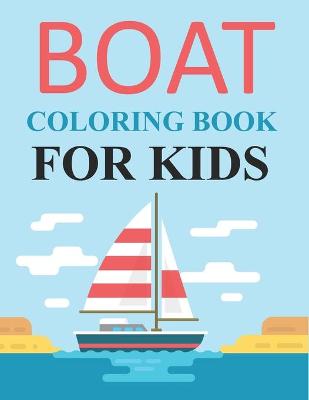 Book cover for Boat Coloring Book For Kids