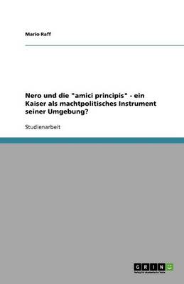 Book cover for Nero und die amici principis - ein Kaiser als machtpolitisches Instrument seiner Umgebung?