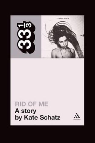 Cover of PJ Harvey's Rid of Me: A Story