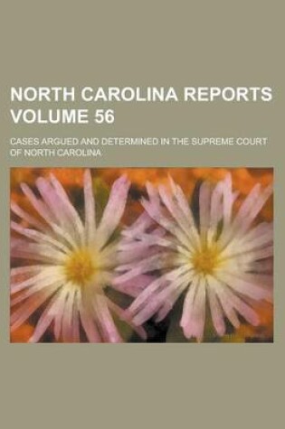 Cover of North Carolina Reports; Cases Argued and Determined in the Supreme Court of North Carolina Volume 56