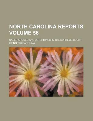 Book cover for North Carolina Reports; Cases Argued and Determined in the Supreme Court of North Carolina Volume 56