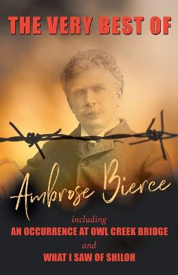 Book cover for The Very Best of Ambrose Bierce - Including An Occurrence at Owl Creek Bridge and What I Saw of Shiloh