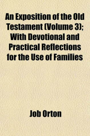 Cover of An Exposition of the Old Testament (Volume 3); With Devotional and Practical Reflections for the Use of Families
