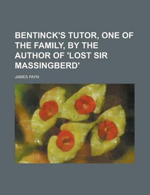 Book cover for Bentinck's Tutor, One of the Family, by the Author of 'Lost Sir Massingberd'