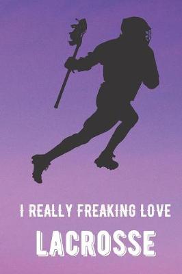 Book cover for I Really Freaking Love Lacrosse