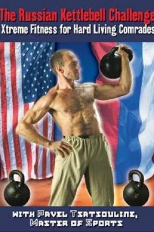 Cover of Russian Kettlebell Challenge, The