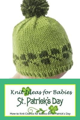 Book cover for St. Patrick's Day Knit Ideas for Babies