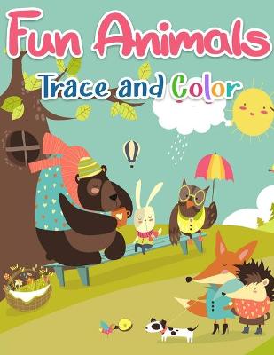 Book cover for Fun Animals Trace and Color Book for Kids Ages 4-8