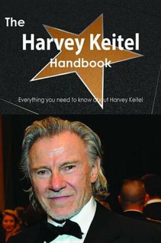 Cover of The Harvey Keitel Handbook - Everything You Need to Know about Harvey Keitel