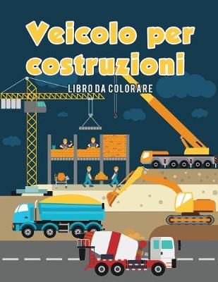 Book cover for Veicolo per costruzioni Libro da colorare