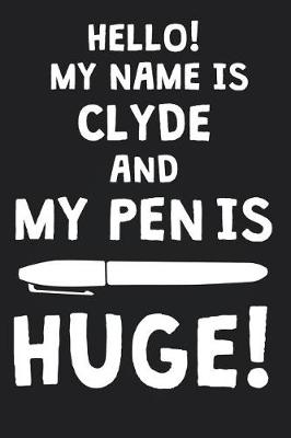 Book cover for Hello! My Name Is CLYDE And My Pen Is Huge!