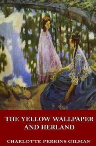 Cover of The Yellow Wallpaper and Herland