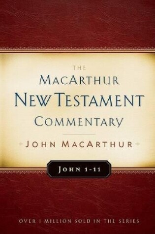 Cover of John 1-11 Macarthur New Testament Commentary