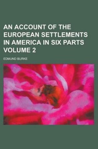 Cover of An Account of the European Settlements in America in Six Parts Volume 2