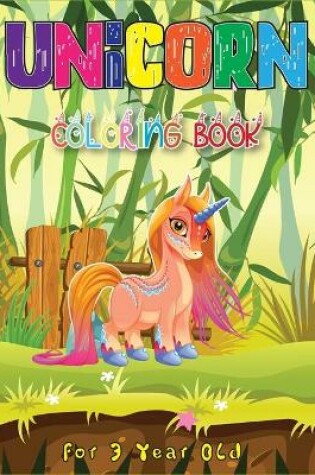 Cover of Unicorn Coloring Book for 3 Year Old