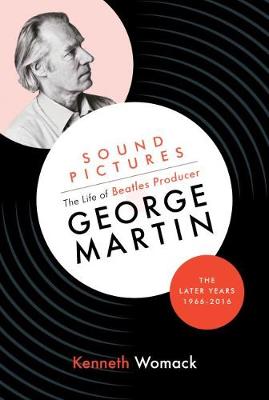 Book cover for Sound Pictures: the Life of Beatles Producer George Martin, the Later Years, 1966-2016