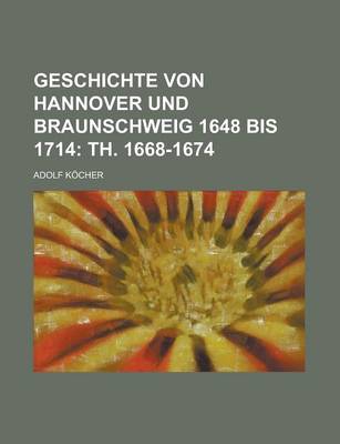 Book cover for Geschichte Von Hannover Und Braunschweig 1648 Bis 1714