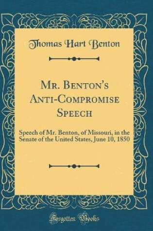 Cover of Mr. Benton's Anti-Compromise Speech