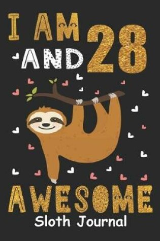Cover of I Am 28 And Awesome Sloth Journal