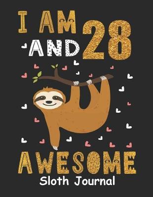 Book cover for I Am 28 And Awesome Sloth Journal