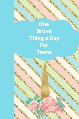 Cover of One Brave Thing a Day for Teens