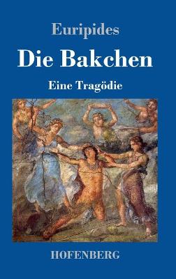 Book cover for Die Bakchen