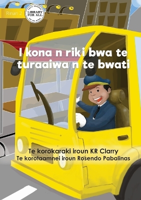 Book cover for I Can Be A Bus Driver - I kona n riki bwa te turaaiwa n te bwati (Te Kiribati)