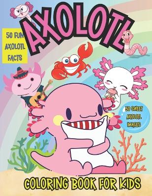 Book cover for Axolotl Coloring Book for Kids