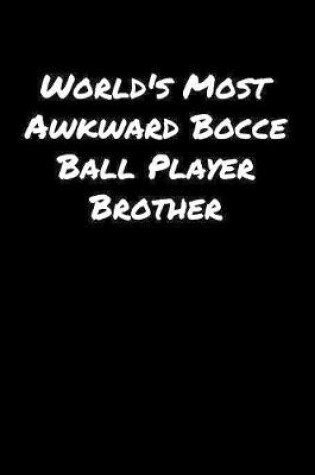 Cover of World's Most Awkward Bocce Ball Player Brother