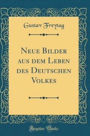 Cover of Neue Bilder Aus Dem Leben Des Deutschen Volkes (Classic Reprint)