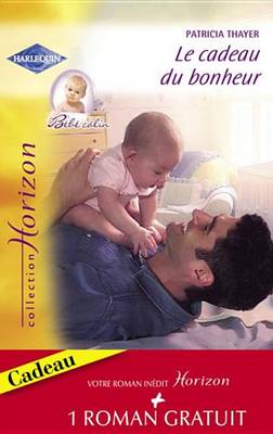 Book cover for Le Cadeau Du Bonheur - Une Fiancee En Fuite (Harlequin Horizon)