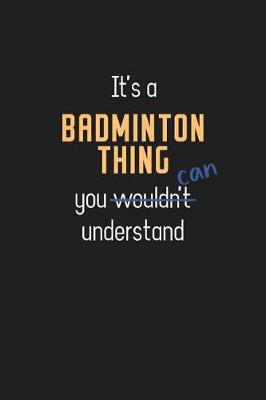 Book cover for It's a Badminton Thing You Can Understand