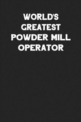 Book cover for World's Greatest Powder Mill Operator