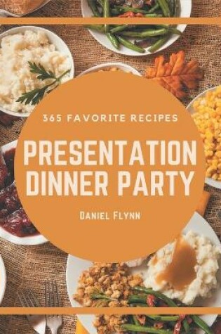 Cover of 365 Favorite Presentation Dinner Party Recipes