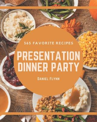 Book cover for 365 Favorite Presentation Dinner Party Recipes