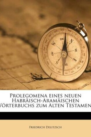 Cover of Prolegomena Eines Neuen Habraisch-Aramaischen Worterbuchs Zum Alten Testament
