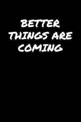 Book cover for Better Things Are Coming