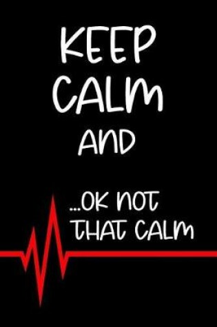 Cover of Keep Calm And...Ok Not That Calm