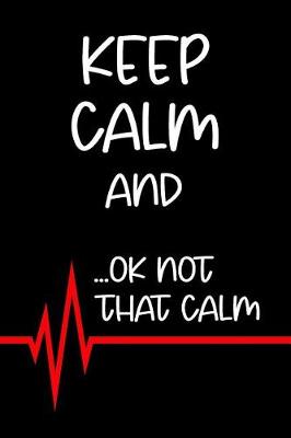 Book cover for Keep Calm And...Ok Not That Calm