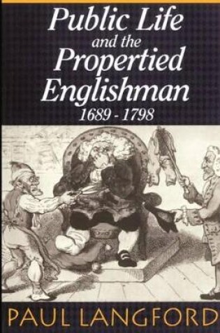 Cover of Public Life and the Propertied Englishman 1689-1798