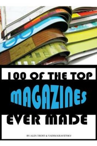 Cover of 100 of the Top Magazines Ever Made