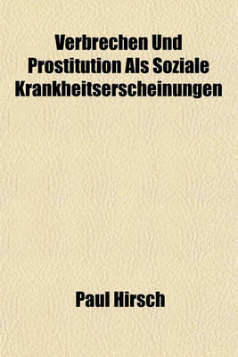 Book cover for Verbrechen Und Prostitution ALS Soziale Krankheitserscheinungen