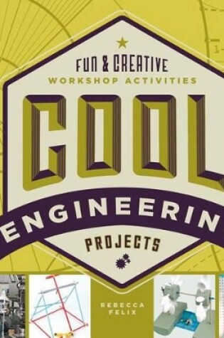 Cover of Cool Engineering Projects: Fun & Creative Workshop Activities