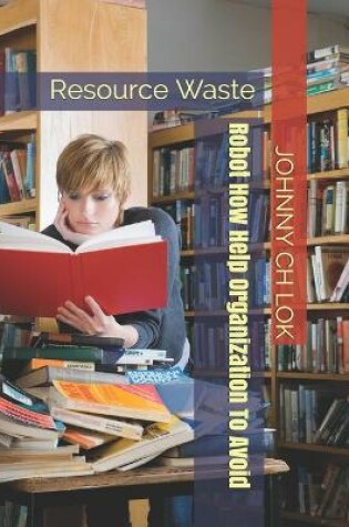Cover of Robot How Help Organization To Avoid Resource Waste