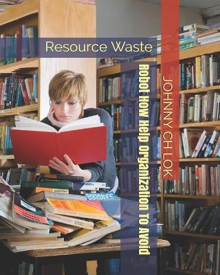 Book cover for Robot How Help Organization To Avoid Resource Waste