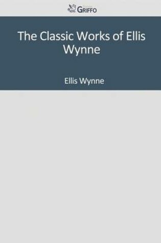 Cover of The Classic Works of Ellis Wynne