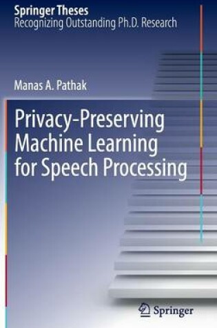 Cover of Privacy-Preserving Machine Learning for Speech Processing